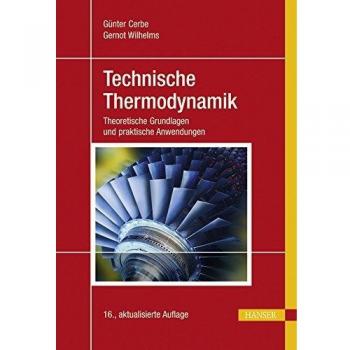 Technische Thermodynamik: Theoretische Grundlagen und praktische Anwendungen