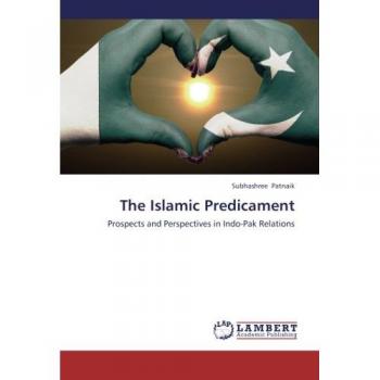 The Islamic Predicament: Prospects and Perspectives in Indo-Pak Relations