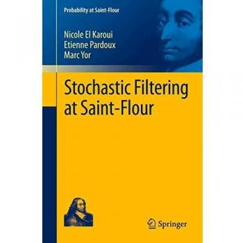 Stochastic Filtering at Saint-Flour (Probability at Saint-Flour)