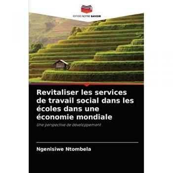 Ntombela, Ngenisiwe: Revitaliser les services de travail social dans les écoles dans une économie mondiale
