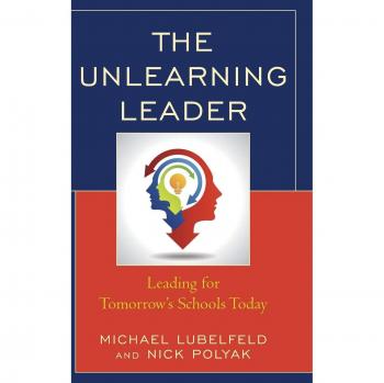 Unlearning Leader: Leading for Tomorrow's Schools Today