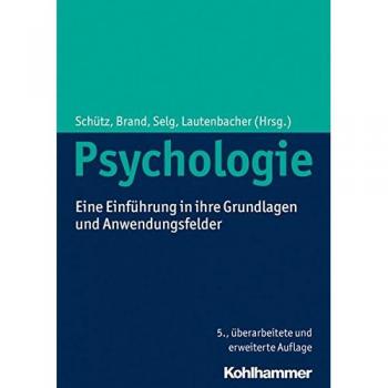 Psychologie: Eine Einführung in ihre Grundlagen und Anwendungsfelder