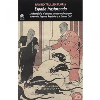 España trastornada: La identidad y el discurso contrarrevolucionario durante la Segunda República y la Guerra Civil (Tapa blanda con solapas).