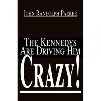 The Kennedys Are Driving Him Crazy!