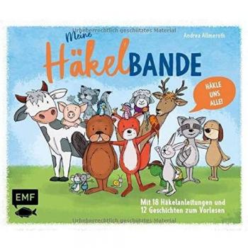 Andrea Allmeroth Meine Häkelbande – 18 Häkelanleitungen Und 12 Geschichten Zum Vorlesen: Häkle Uns Alle!