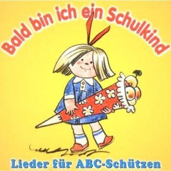 Rundfunk-Kinderchöre Leipzig und Berlin Bald Bin Ich Ein Schulkind-Lieder Für Abc-Schütz