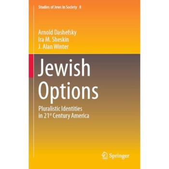 Jewish Options: Pluralistic Identities in 21st Century America (Studies of Jews in Society, 8)