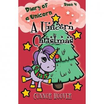 A Unicorn Christmas : A Diary of a Unicorn Adventure