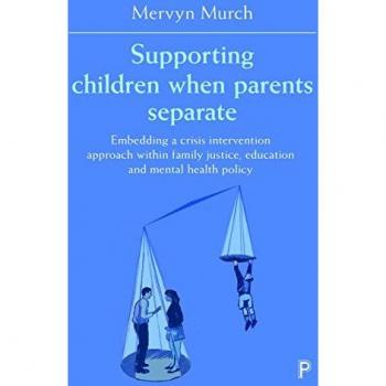 Supporting children when parents separate: Embedding a Crisis Intervention Approach Within Family Justice, Education and Mental Health Policy