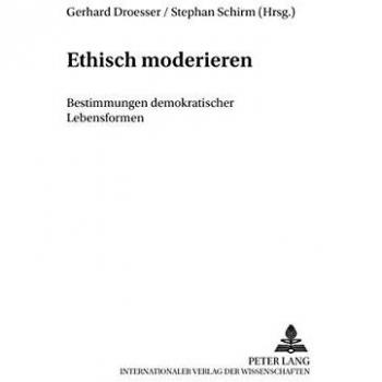 Ethisch moderieren: Bestimmungen demokratischer Lebensformen