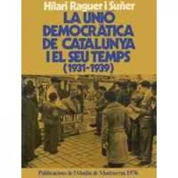 La Unió Democràtica de Catalunya i el seu temps
