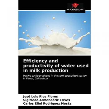 Efficiency and productivity of water used in milk production: bovine cattle produced in the semi-specialized system in Parral, Chihuahua