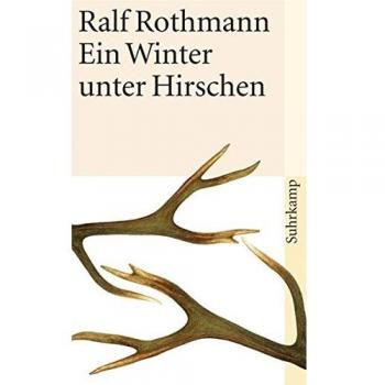 Rothmann, Ralf: Ein Winter unter Hirschen