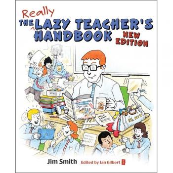 The Lazy Teacher's Handbook: How your students learn more when y... by Jim Smith