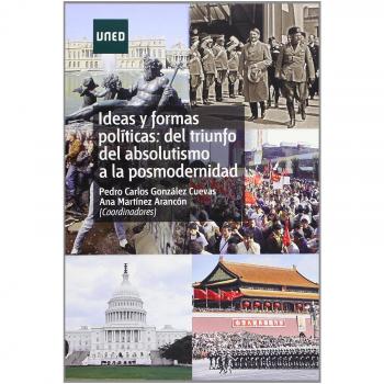Ideas y formas políticas del triunfo del absolutismo a la posmodernidad