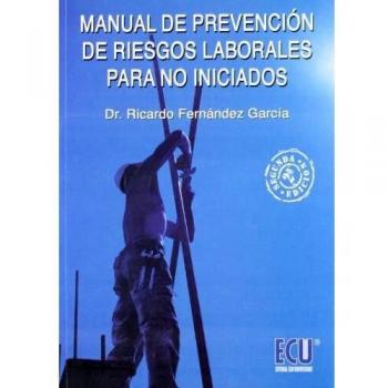 Manual de prevención de riesgos laborales para no iniciados