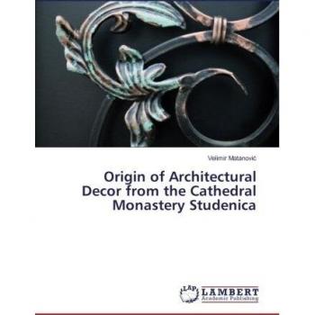 Origin of Architectural Decor from the Cathedral Monastery Studenica