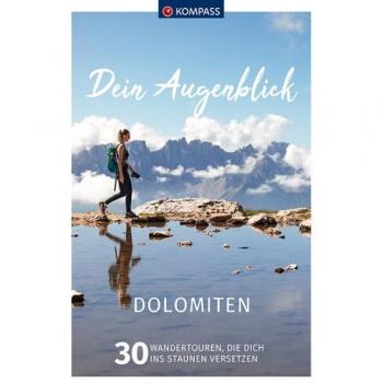KOMPASS Dein Augenblick Dolomiten: 30 Wandertouren, die dich ins Staunen versetzen. (KOMPASS-Themen-Wanderführer, Band 1315)