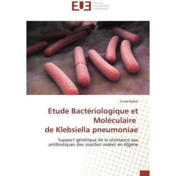 Etude Bactériologique et Moléculaire de Klebsiella pneumoniae: Support génétique de la résistance aux antibiotiques des souches isolées en Algérie: ... antibiotiques des souches isolees en Algerie