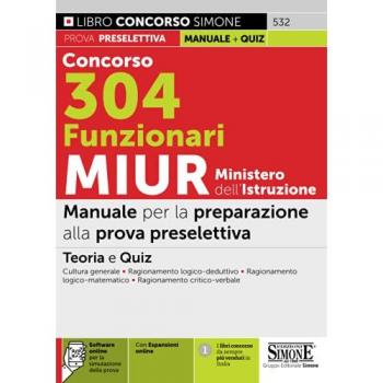 Concorso 304 funzionari MIUR Ministero dell'istruzione. Manuale per la preparazione alla prova preselettiva. Con espansione online. Con software di simulazione