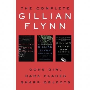 The Complete Gillian Flynn: Gone Girl, Dark Places, Sharp Objects
