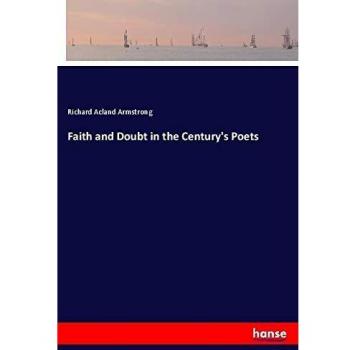 Faith and Doubt in the Century's Poets