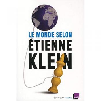 Le monde selon Etienne Klein : Recueil des chroniques diffusées dans le cadre des