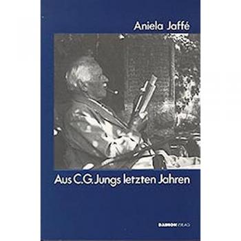 Aniela Jaffé Aus C. G. Jungs Letzten Jahren: Und Andere Aufsätze