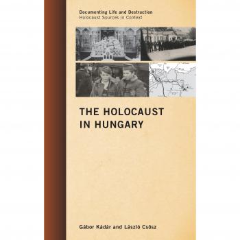 Gábor Kádár Zoltán Vági László Csosz The Holocaust in Hungary (Hardback)