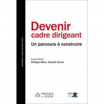 Devenir cadre dirigeant: Un parcours à construire. Préface Patrick Gérard