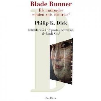 Blade runner. Els androides somien xais elèctrics?