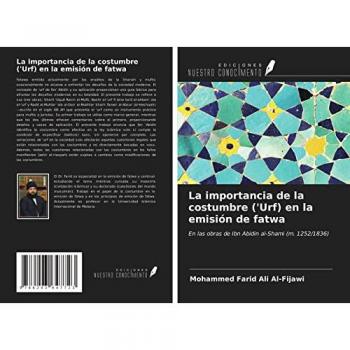 La importancia de la costumbre ('Urf) en la emisión de fatwa: En las obras de Ibn Abidin al-Shami (m. 1252/1836)