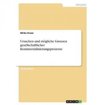 Ursachen und mögliche Grenzen gesellschaftlicher Kommerzialisierungsprozesse