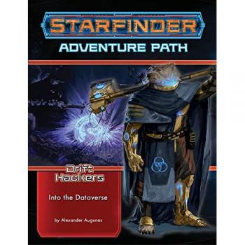 Starfinder Adventure Path Into the Dataverse Drift Hackers 3 of 3 by Alexander Augunas