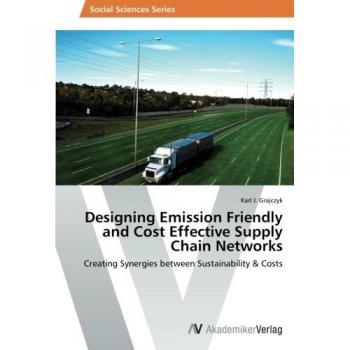 Grajczyk, Karl J.: Designing Emission Friendly and Cost Effective Supply Chain Networks