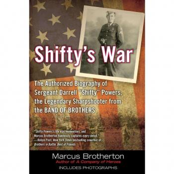 Shifty's War: The Authorized Biography of Sergeant Darrell Shifty Powers, the