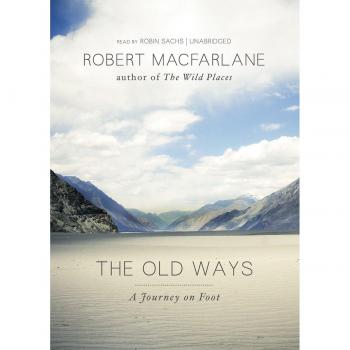 The Old Ways: A Journey on Foot