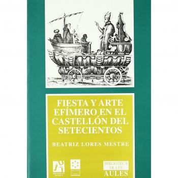 Fiesta y arte efímero en el castellón del setecientos