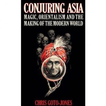 Conjuring Asia : Magic, Orientalism, and the Making of the Modern World, Hard...