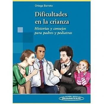 Dificultades en la Crianza: Historias y consejos para padres y pediatras.