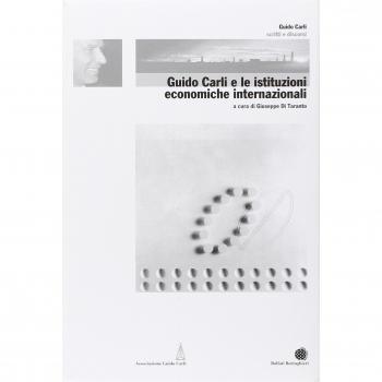 Guido Carli e le istituzioni economiche internazionali