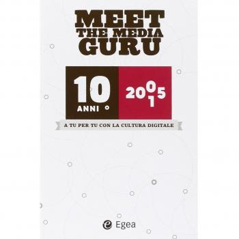 A tu per tu con la cultura digitale. 10 anni. Meet the media guru