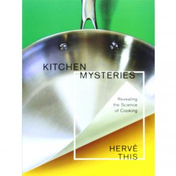 Kitchen Mysteries: Revealing the Science of Cooking (Arts & Traditions of the Table: Perspectives on Culinary History) (Arts and Traditions of the Table: Perspectives on Culinary History)