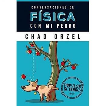 Chad Orzel Conversaciones De Física Con Mi Perro (Popular Science)