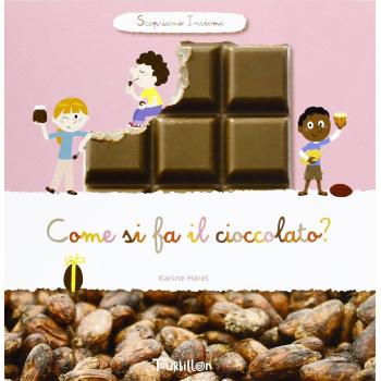 Come si fa il cioccolato? Scopriamo insieme