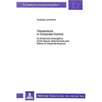 Transactions in Corporate Control: An Empirical Investigation of the Nature, Determinants and Effects