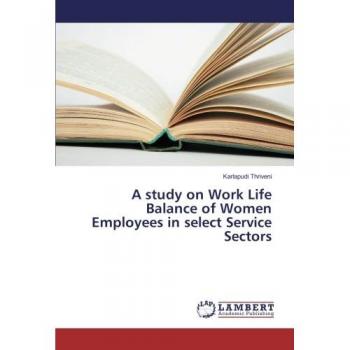 A study on Work Life Balance of Women Employees in select Service Sectors
