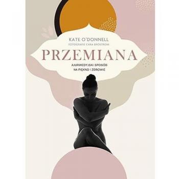 Przemiana Ajurwedyjski sposób na piękno i zdrowie