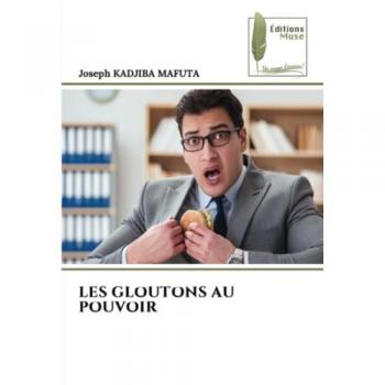 LES GLOUTONS AU POUVOIR: DE