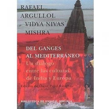 Del ganges al mediterráneo: Un diálogo entre las culturas de india y europa (Tapa blanda).